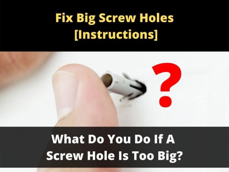 What Do You Do If A Screw Hole Is Too Big? ToolsOwner