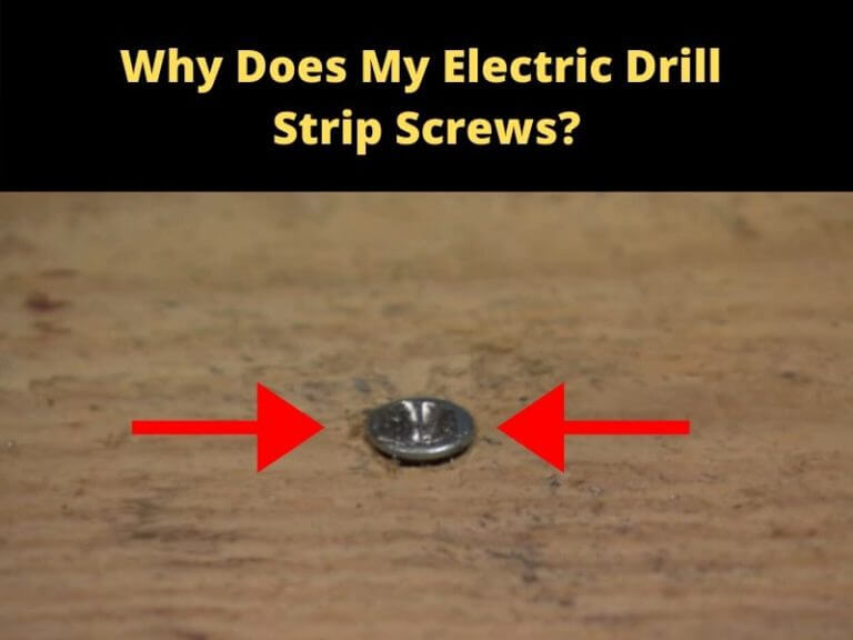 Why Does My Electric Drill Strip Screws? ToolsOwner
