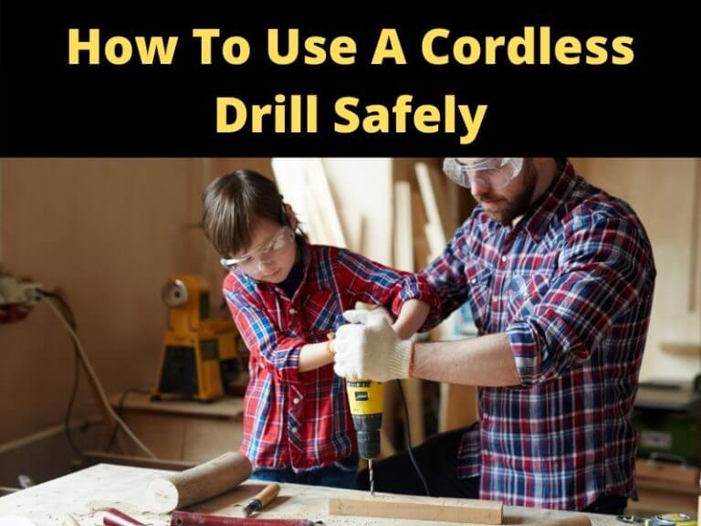 How To Use A Cordless Drill Safely ToolsOwner