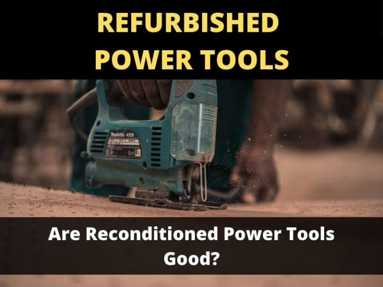Are Refurbished Power Tools Any Good? ToolsOwner