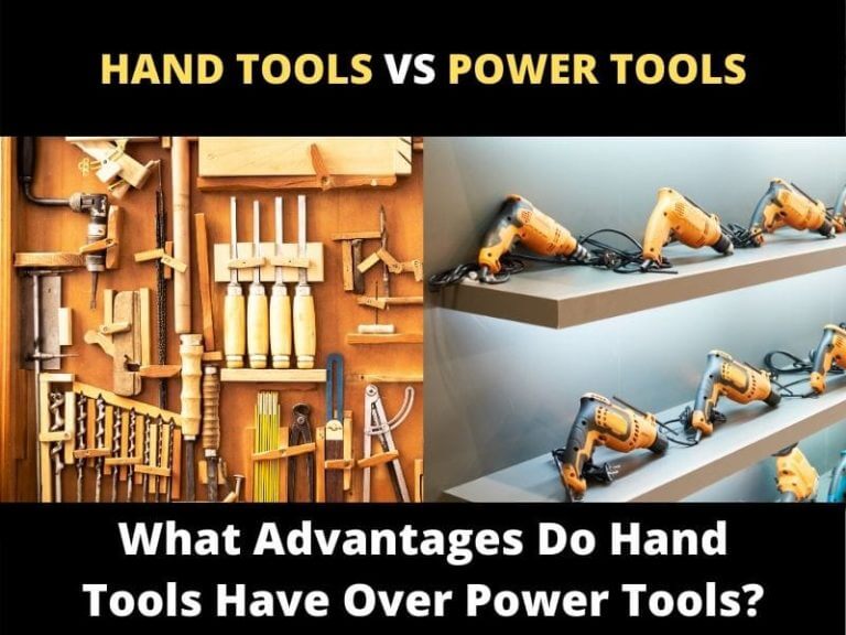 What Advantages Do Hand Tools Have Over Power Tools? ToolsOwner