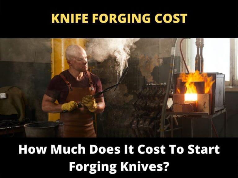 How Much Does It Cost To Start Knives? ToolsOwner