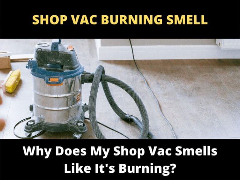 Why Does My Shop Vac Smells Like It's Burning? ToolsOwner