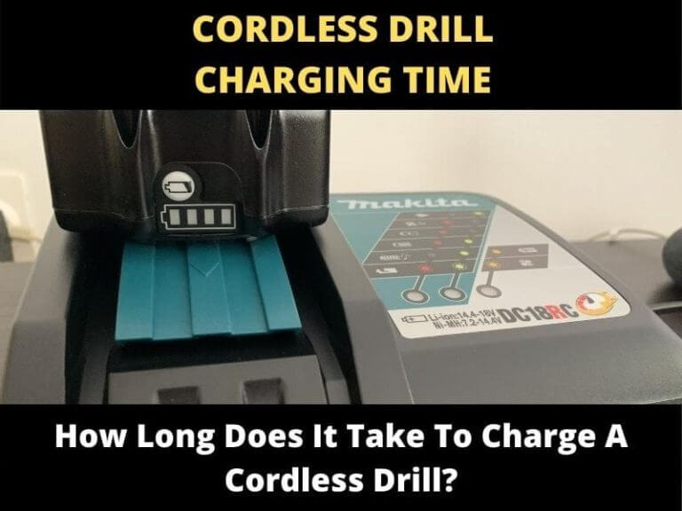 How Long Does It Take To Charge A Cordless Drill? ToolsOwner
