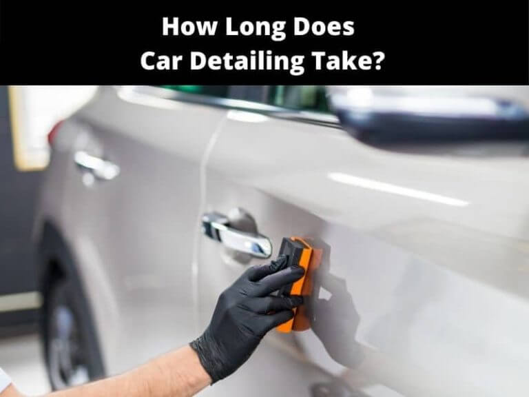 How Long Does It Take To Detail A Car? ToolsOwner