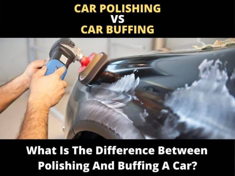 What Is The Difference Between Polishing And Buffing A Car? ToolsOwner